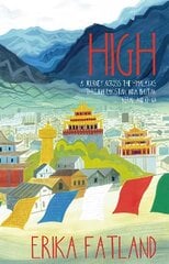 High: A Journey Across the Himalayas Through Pakistan, India, Bhutan, Nepal and China hinta ja tiedot | Matkakirjat ja matkaoppaat | hobbyhall.fi