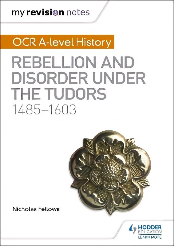 My Revision Notes: OCR A-level History: Rebellion and Disorder under the Tudors 1485-1603 hinta ja tiedot | Historiakirjat | hobbyhall.fi