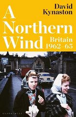 A Northern Wind: Britain 1962-65 hinta ja tiedot | Historiakirjat | hobbyhall.fi