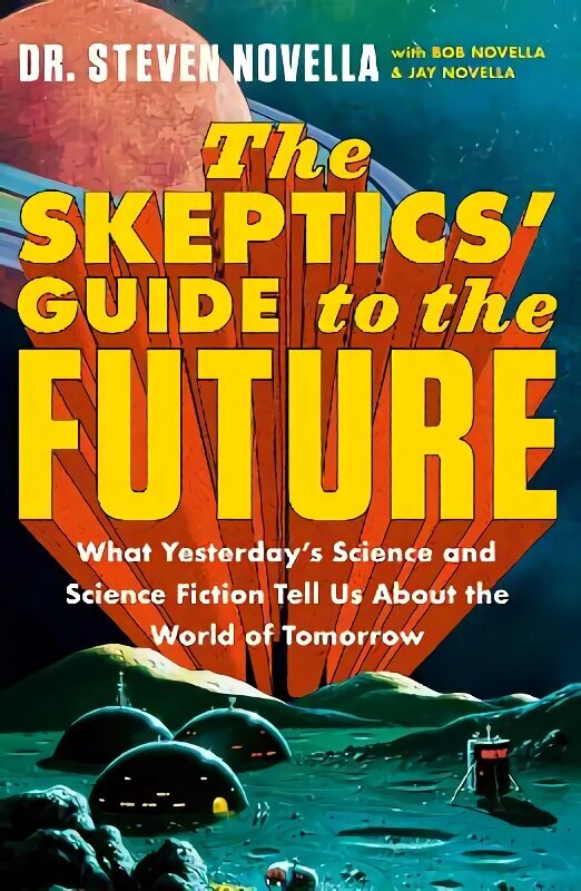 The Skeptics' Guide to the Future hinta ja tiedot | Yhteiskunnalliset kirjat | hobbyhall.fi