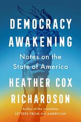 Democracy Awakening: Notes on the State of America hinta ja tiedot | Historiakirjat | hobbyhall.fi