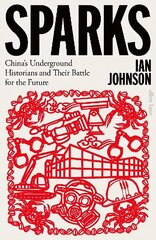 Sparks: China's Underground Historians and Their Battle for the Future hinta ja tiedot | Historiakirjat | hobbyhall.fi