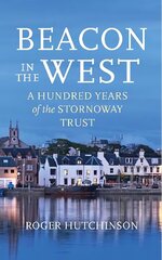 Beacon in the West: A Hundred Years of the Stornoway Trust hinta ja tiedot | Terveys- ja ravitsemuskirjat | hobbyhall.fi