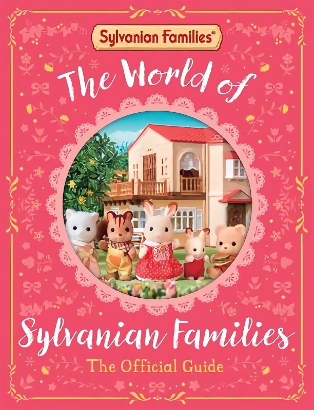 World of Sylvanian Families Official Guide: The Perfect Gift for Fans of the Bestselling Collectable Toy hinta ja tiedot | Vauvakirjat | hobbyhall.fi