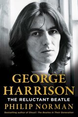 George Harrison: The Reluctant Beatle hinta ja tiedot | Elämäkerrat ja muistelmat | hobbyhall.fi