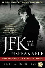 JFK and the Unspeakable: Why He Died and Why It Matters hinta ja tiedot | Historiakirjat | hobbyhall.fi