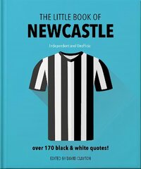 Little Book of Newcastle United: Over 170 black & white quotes! Updated hinta ja tiedot | Terveys- ja ravitsemuskirjat | hobbyhall.fi