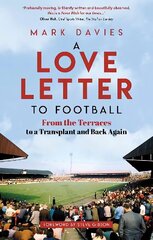 Love Letter to Football: From the Terraces to a Transplant and Back Again hinta ja tiedot | Terveys- ja ravitsemuskirjat | hobbyhall.fi