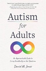 Autism for Adults: An Approachable Guide to Living Excellently on the Spectrum hinta ja tiedot | Yhteiskunnalliset kirjat | hobbyhall.fi