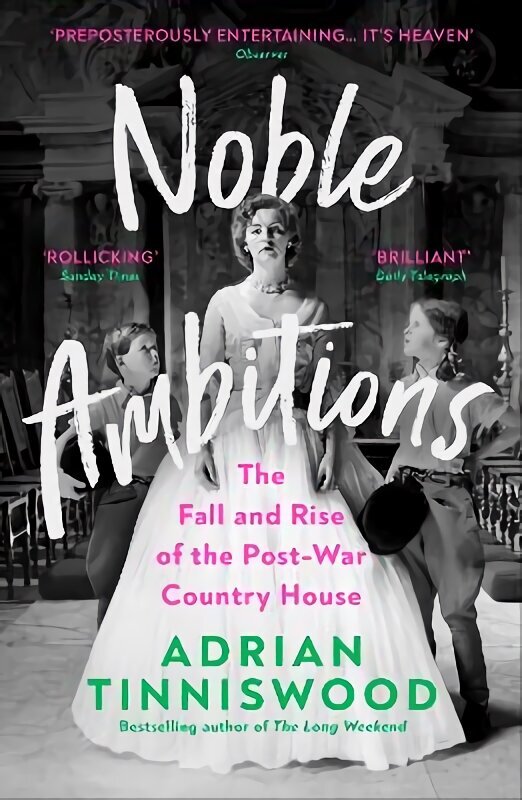 Noble Ambitions: The Fall and Rise of the Post-War Country House hinta ja tiedot | Historiakirjat | hobbyhall.fi