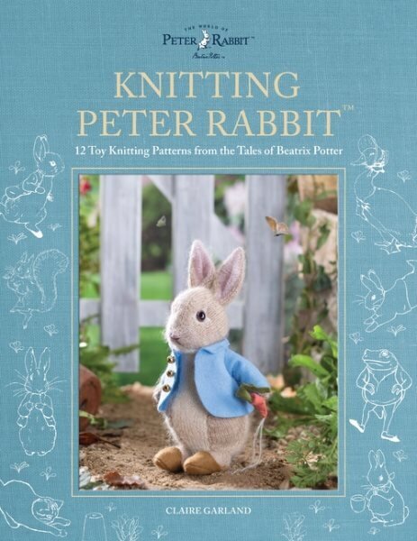 Knitting Peter Rabbit: 12 Toy Knitting Patterns from the Tales of Beatrix Potter hinta ja tiedot | Terveys- ja ravitsemuskirjat | hobbyhall.fi