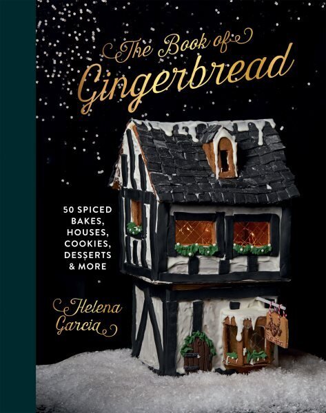 Book Of Gingerbread: 50 Spiced Bakes, Houses, Cookies, Desserts and More hinta ja tiedot | Keittokirjat | hobbyhall.fi