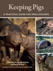 Keeping Pigs: A Practical Guide for Smallholders hinta ja tiedot | Yhteiskunnalliset kirjat | hobbyhall.fi