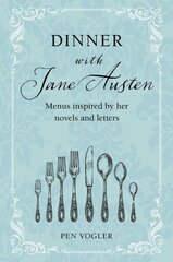 Dinner with Jane Austen: Menus Inspired by Her Novels and Letters hinta ja tiedot | Keittokirjat | hobbyhall.fi