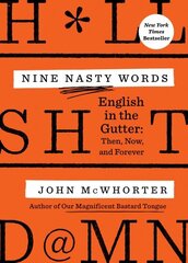 Nine Nasty Words: English in the Gutter: Then, Now, and Forever hinta ja tiedot | Vieraiden kielten oppimateriaalit | hobbyhall.fi