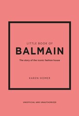 Little Book of Balmain: The story of the iconic fashion house hinta ja tiedot | Taidekirjat | hobbyhall.fi