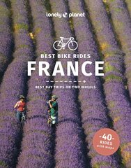 Lonely Planet Best Bike Rides France hinta ja tiedot | Terveys- ja ravitsemuskirjat | hobbyhall.fi