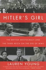 Hitler's Girl: The British Aristocracy and the Third Reich on the Eve of WWII hinta ja tiedot | Historiakirjat | hobbyhall.fi