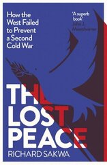 Lost Peace: How the West Failed to Prevent a Second Cold War hinta ja tiedot | Yhteiskunnalliset kirjat | hobbyhall.fi