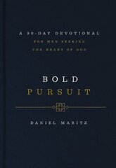 Bold Pursuit: A 90- Day Devotional for Men Seeking the Heart of God hinta ja tiedot | Hengelliset kirjat ja teologia | hobbyhall.fi