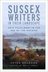 Sussex Writers in their Landscape: Self-fulfilment in the Age of the Machine hinta ja tiedot | Terveys- ja ravitsemuskirjat | hobbyhall.fi