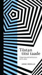 Tõstan titsi taade: Tõlgendavaid kehtestusi 2012–2022 hinta ja tiedot | Yhteiskunnalliset kirjat | hobbyhall.fi