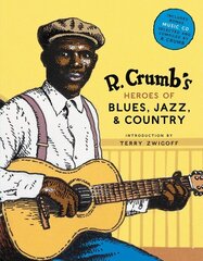 R. Crumb Heroes of Blues, Jazz & Country hinta ja tiedot | Taidekirjat | hobbyhall.fi