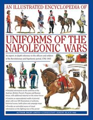 Illustrated Encyclopedia of Uniforms of the Napoleonic Wars hinta ja tiedot | Yhteiskunnalliset kirjat | hobbyhall.fi