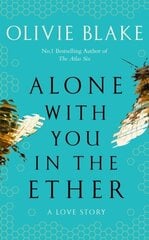 Alone With You in the Ether: A love story like no other and a Heat Magazine Book of the Week hinta ja tiedot | Romaanit | hobbyhall.fi