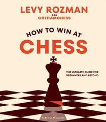 How to Win At Chess: The Ultimate Guide for Beginners and Beyond hinta ja tiedot | Tietosanakirjat ja hakuteokset | hobbyhall.fi