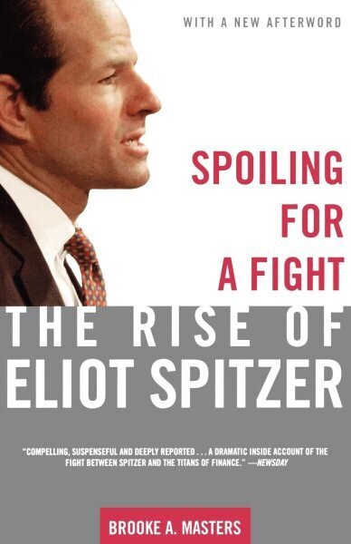 Spoiling for a Fight: The Rise of Eliot Spitzer hinta ja tiedot | Yhteiskunnalliset kirjat | hobbyhall.fi