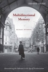 Multidirectional Memory: Remembering the Holocaust in the Age of Decolonization hinta ja tiedot | Historiakirjat | hobbyhall.fi