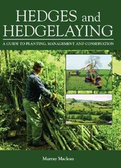 Hedges and Hedgelaying: A Guide to Planting, Management and Conservation hinta ja tiedot | Yhteiskunnalliset kirjat | hobbyhall.fi