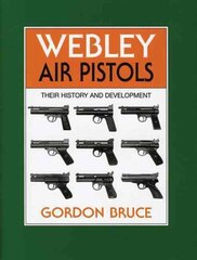 Webley Air Pistols: Their History and Development hinta ja tiedot | Historiakirjat | hobbyhall.fi