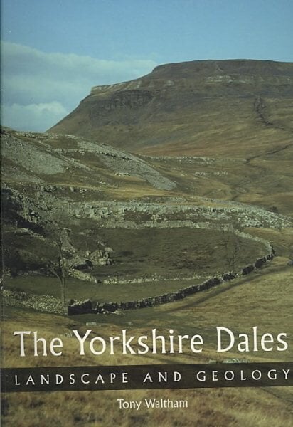 Yorkshire Dales: Landscape and Geology hinta ja tiedot | Terveys- ja ravitsemuskirjat | hobbyhall.fi