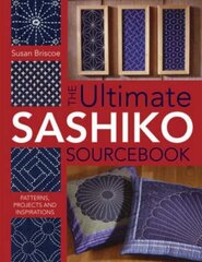 The Ultimate Sashiko Sourcebook: Patterns, Projects and Inspiration hinta ja tiedot | Terveys- ja ravitsemuskirjat | hobbyhall.fi