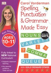 Spelling, Punctuation & Grammar Made Easy, Ages 10-11 (Key Stage 2): Supports the National Curriculum, English Exercise Book hinta ja tiedot | Nuortenkirjat | hobbyhall.fi