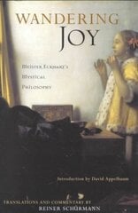 Wandering Joy: Meister Eckhart's Mystical Philosophy hinta ja tiedot | Historiakirjat | hobbyhall.fi