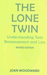 Lone Twin: Understanding Twin Bereavement and Loss 2nd Revised edition hinta ja tiedot | Yhteiskunnalliset kirjat | hobbyhall.fi