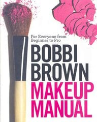 Bobbi Brown Makeup Manual: For Everyone from Beginner to Pro hinta ja tiedot | Elämäntaitokirjat | hobbyhall.fi