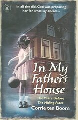 In My Father's House: The Years before 'The Hiding Place' 3rd edition hinta ja tiedot | Hengelliset kirjat ja teologia | hobbyhall.fi