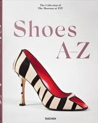 Shoes A-Z. The Collection of The Museum at FIT Multilingual edition hinta ja tiedot | Muotikirjat | hobbyhall.fi