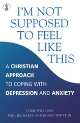 I'm Not Supposed to Feel Like This: A Christian approach to depression and anxiety hinta ja tiedot | Hengelliset kirjat ja teologia | hobbyhall.fi