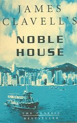 Noble House: The Fifth Novel of the Asian Saga hinta ja tiedot | Fantasia- ja scifi-kirjallisuus | hobbyhall.fi