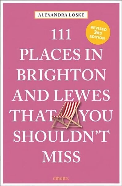 111 Places in Brighton & Lewes That You Shouldn't Miss Revised edition