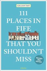 111 Places in Fife That You Shouldn't Miss Revised edition hinta ja tiedot | Matkakirjat ja matkaoppaat | hobbyhall.fi