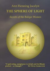 Sphere of Light: Secrets of the Boleyn Women hinta ja tiedot | Fantasia- ja scifi-kirjallisuus | hobbyhall.fi