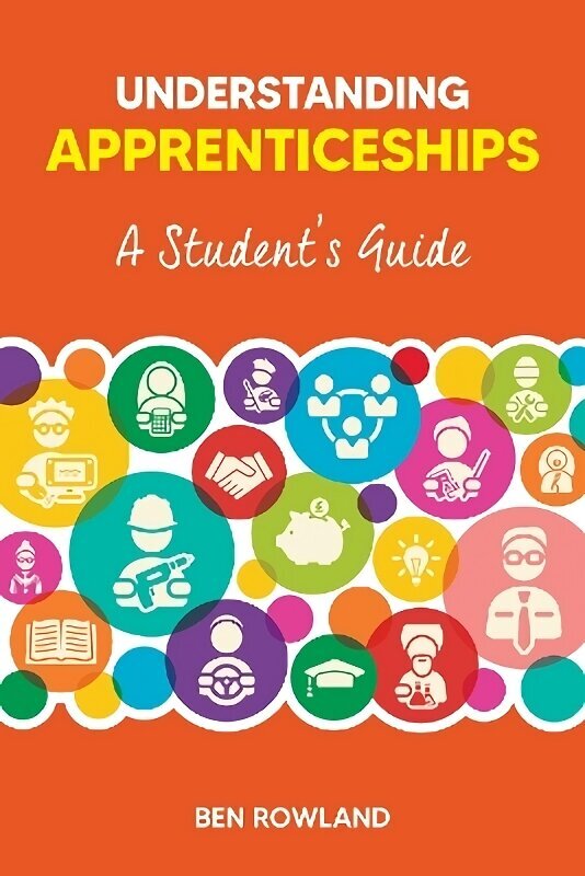 Understanding Apprenticeships: A Student's Guide New edition hinta ja tiedot | Elämäntaitokirjat | hobbyhall.fi