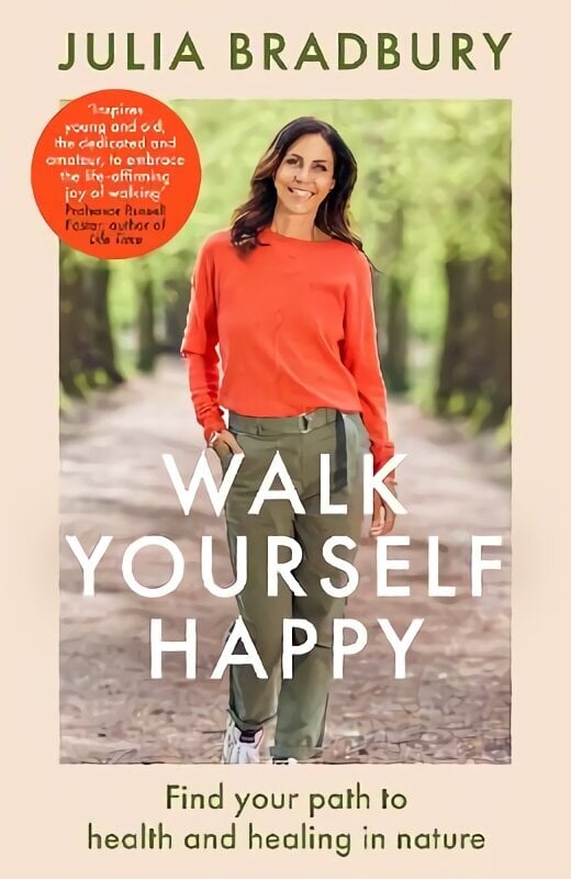 Walk Yourself Happy: Find your path to health and healing in nature hinta ja tiedot | Terveys- ja ravitsemuskirjat | hobbyhall.fi