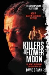 Killers of the Flower Moon: Oil, Money, Murder and the Birth of the FBI Film Tie-In hinta ja tiedot | Historiakirjat | hobbyhall.fi